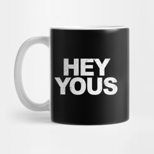 Hey Yous! Mug